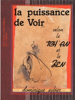 La Puissance de Voir selon le TCH'AN et le ZEN