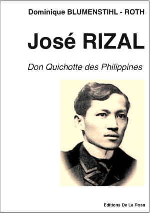 José RIZAL, Don Quichotte des Philippines. Par D. Blumenstihl-Roth
